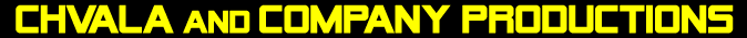 Chvala and Company Productions.